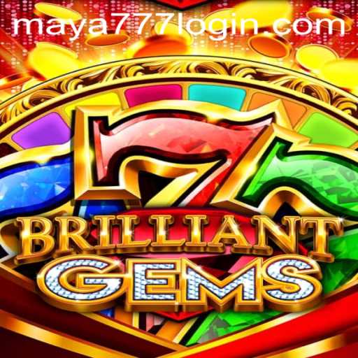 Exploring the World of BrilliantGems and the Excitement of Maya777 Login