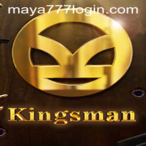 Kingsman Game Overview with Maya777 Login Insights