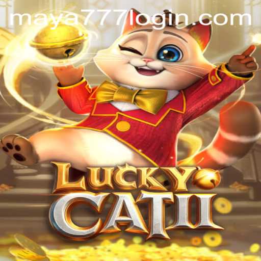 Exploring the Exciting World of LuckyCatII with a Focus on Maya777 Login