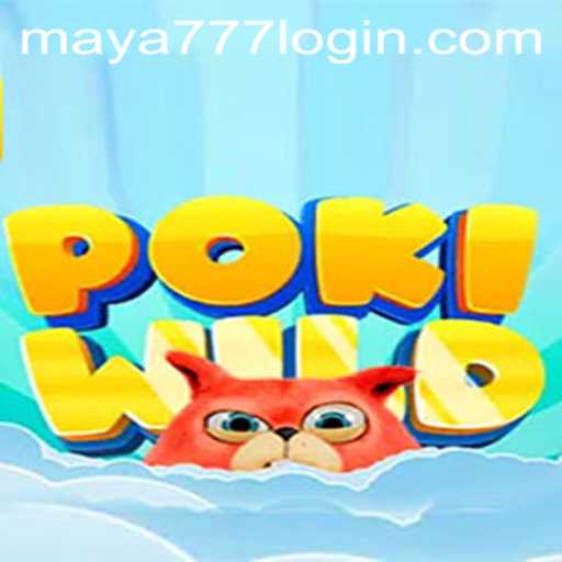 Explore PokiWild and Maya777 Login: A New Gaming Adventure
